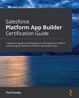 READ PDF EBOOK EPUB KINDLE Salesforce Platform App Builder Certification Guide: A beginner's guide t