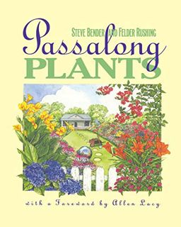 Read [KINDLE PDF EBOOK EPUB] Passalong Plants by  Steve Bender,Felder Rushing,Allen Lacy 🖊️