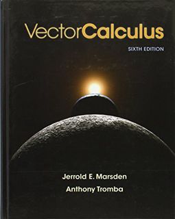 Access KINDLE PDF EBOOK EPUB Vector Calculus by  Jerrold E. Marsden &  Anthony Tromba 🖍️