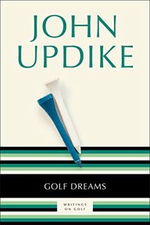 [ACCESS] [PDF EBOOK EPUB KINDLE] Golf Dreams: Writings on Golf by  John Updike &  Paul Szep 📙