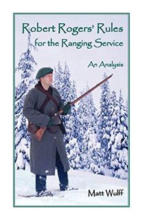 Access [KINDLE PDF EBOOK EPUB] Robert Rogers’ Rules for the Ranging Service by  Matt Wulff 📕