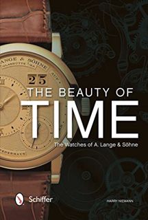VIEW EBOOK EPUB KINDLE PDF The Beauty of Time: The Watches of A. Lange & Söhne by  Harry Niemann &