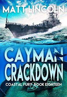 [Get] [EBOOK EPUB KINDLE PDF] Cayman Crackdown (Coastal Fury Book 18) by  Matt Lincoln 📝