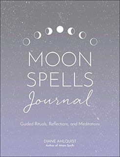 GET [EBOOK EPUB KINDLE PDF] Moon Spells Journal: Guided Rituals, Reflections, and Meditations (Moon