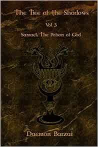 [Access] EPUB KINDLE PDF EBOOK The Tree of the Shadows: Samael: The Poison of God by Daemon Barzai �
