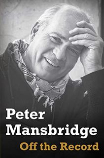 [Access] KINDLE PDF EBOOK EPUB Off the Record by  Peter Mansbridge 📩