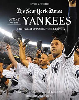 Get EBOOK EPUB KINDLE PDF New York Times Story of the Yankees: 1903-Present: 390 Articles, Profiles