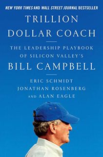 READ [EPUB KINDLE PDF EBOOK] Trillion Dollar Coach: The Leadership Playbook of Silicon Valley's Bill