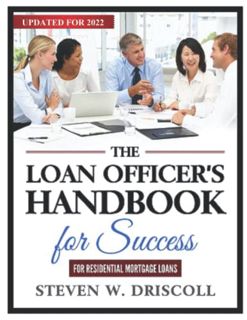 ACCESS [EBOOK EPUB KINDLE PDF] The Loan Officer's Handbook for Success: Updated for 2022 by  Steven