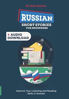 [Read] PDF EBOOK EPUB KINDLE Russian Short Stories for Beginners: 30 Captivating Short Stories to Le