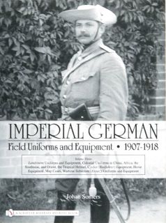 VIEW PDF EBOOK EPUB KINDLE Imperial German Field Uniforms and Equipment, 1907-1918, Vol. 3 by  Johan