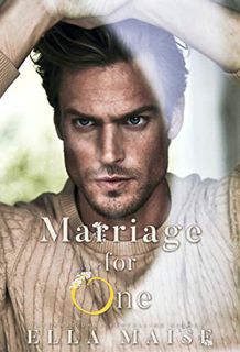 [Get] KINDLE PDF EBOOK EPUB Marriage For One by  Ella Maise 📮