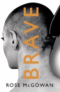 [Get] KINDLE PDF EBOOK EPUB Brave by  Rose McGowan ✔️