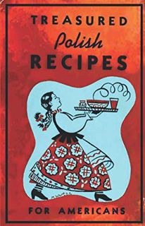 [Read] [KINDLE PDF EBOOK EPUB] Treasured Polish Recipes for Americans by  Polanie Club,Marie Sokolow