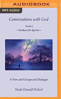 GET EPUB KINDLE PDF EBOOK Conversations With God, Book 4: Awaken the Species by  Neale Donald Walsch
