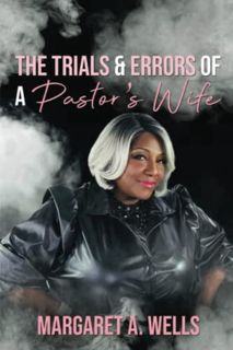 [Access] EBOOK EPUB KINDLE PDF The Trials & Errors of a Pastor's Wife by  Margaret A Wells 💚