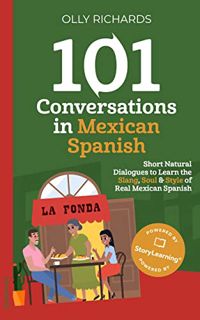GET [KINDLE PDF EBOOK EPUB] 101 Conversations in Mexican Spanish: Short Natural Dialogues to Learn t