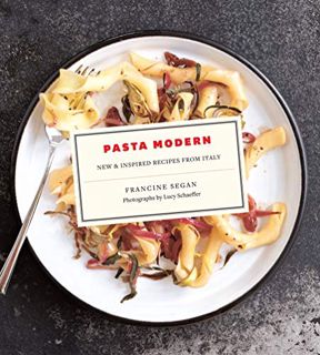 [View] [EBOOK EPUB KINDLE PDF] Pasta Modern: New & Inspired Recipes from Italy by  Francine Segan 📁