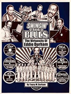 Get KINDLE PDF EBOOK EPUB Swingin' the Blues - The Virtuosity of Eddie Durham: Volume 1 by  Topsy M