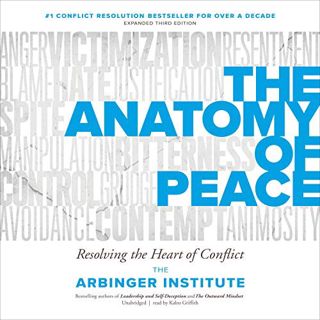 VIEW EBOOK EPUB KINDLE PDF The Anatomy of Peace, Third Edition: Resolving the Heart of Conflict by