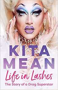 [Read] EPUB KINDLE PDF EBOOK Life in Lashes: The Story of a Drag Superstar by Kita Mean 💕