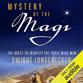 Get EBOOK EPUB KINDLE PDF Mystery of the Magi: The Quest to Identify the Three Wise Men by  Dwight L
