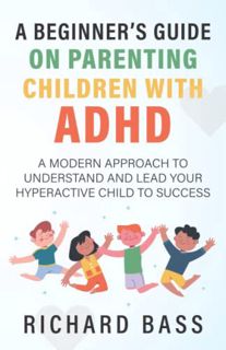 [View] [EPUB KINDLE PDF EBOOK] A Beginner's Guide on Parenting Children with ADHD: A Modern Approach