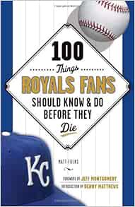 VIEW [EPUB KINDLE PDF EBOOK] 100 Things Royals Fans Should Know & Do Before They Die (100 Things...F