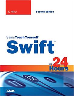 [READ] [KINDLE PDF EBOOK EPUB] Swift in 24 Hours, Sams Teach Yourself by  BJ Miller 📕
