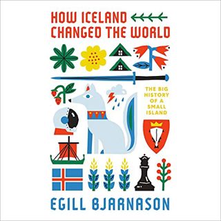 READ [EBOOK EPUB KINDLE PDF] How Iceland Changed the World: The Big History of a Small Island by  Eg