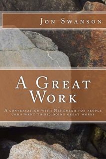 ACCESS [EBOOK EPUB KINDLE PDF] A Great Work: A Conversation With Nehemiah For People (Who Want To Be