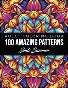 [ACCESS] KINDLE PDF EBOOK EPUB 100 Amazing Patterns: An Adult Coloring Book with Fun, Easy, and Rela