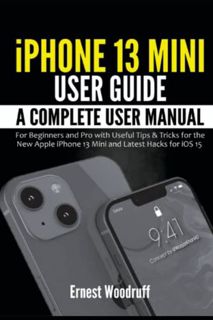 GET EBOOK EPUB KINDLE PDF iPhone 13 Mini User Guide: A Complete User Manual for Beginners and Pro wi