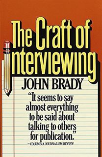 Access [KINDLE PDF EBOOK EPUB] The Craft of Interviewing by  John Brady 📦