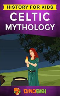 READ [EPUB KINDLE PDF EBOOK] Celtic Mythology: History for kids: A captivating Celtic myths of Celti