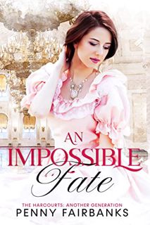 ACCESS EBOOK EPUB KINDLE PDF An Impossible Fate: A Victorian Romance (The Harcourts: Another Generat