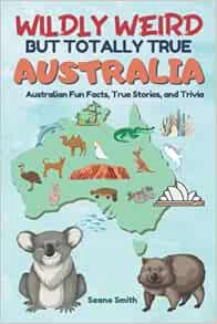 [READ] KINDLE PDF EBOOK EPUB Wildly Weird But Totally True: AUSTRALIA: Fun Facts, True Stories and T