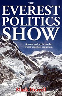 [GET] [EBOOK EPUB KINDLE PDF] The Everest Politics Show: Sorrow and strife on the world's highest mo