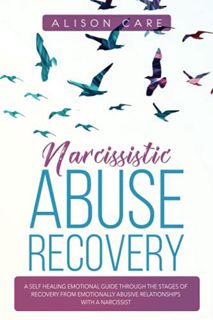 [GET] EBOOK EPUB KINDLE PDF Narcissistic Abuse Recovery: A Self Healing Emotional Guide Through the