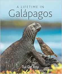 READ [KINDLE PDF EBOOK EPUB] A Lifetime in Galápagos by Tui De Roy 📮