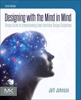 [Access] [EBOOK EPUB KINDLE PDF] Designing with the Mind in Mind: Simple Guide to Understanding User