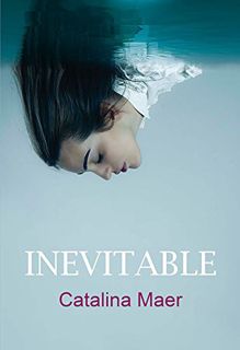 Get [EPUB KINDLE PDF EBOOK] Inevitable (NARRATIVA) (Spanish Edition) by  Catalina Maer &  Catalina M