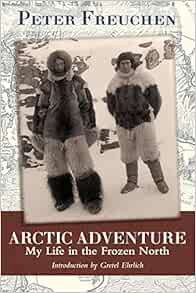 [Get] PDF EBOOK EPUB KINDLE Arctic Adventure: My Life in the Frozen North by Peter Freuchen,Gretel E