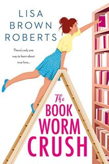 [VIEW] EPUB KINDLE PDF EBOOK The Bookworm Crush by  Lisa Brown Roberts 📮