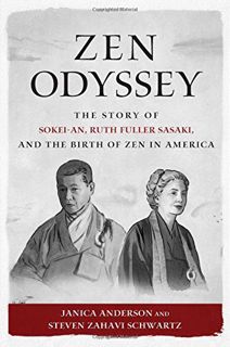 VIEW [PDF EBOOK EPUB KINDLE] Zen Odyssey: The Story of Sokei-an, Ruth Fuller Sasaki, and the Birth o