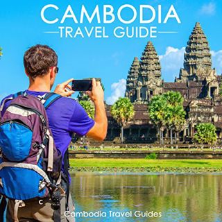 [Access] EPUB KINDLE PDF EBOOK Cambodia Travel Guide by  Cambodia Travel Guides,Kevin Kollins,Cambod