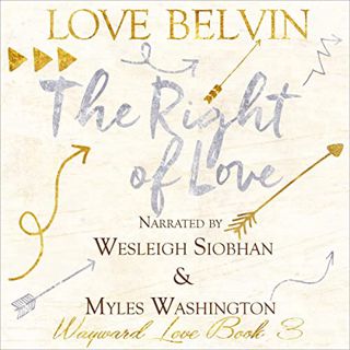 GET EPUB KINDLE PDF EBOOK The Right of Love: Wayward Love, Book 3 by  Love Belvin,Wesleigh Siobhan,M