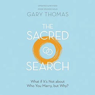 [VIEW] EPUB KINDLE PDF EBOOK The Sacred Search: What if It’s Not about Who You Marry, but Why? by  G