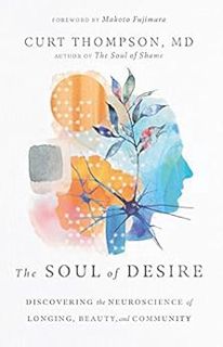 [ACCESS] [EBOOK EPUB KINDLE PDF] The Soul of Desire: Discovering the Neuroscience of Longing, Beauty