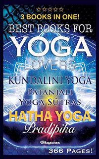GET PDF EBOOK EPUB KINDLE Best Books for Yoga Lovers - 3 Books in One!: Hatha Yoga Pradipika, Patanj